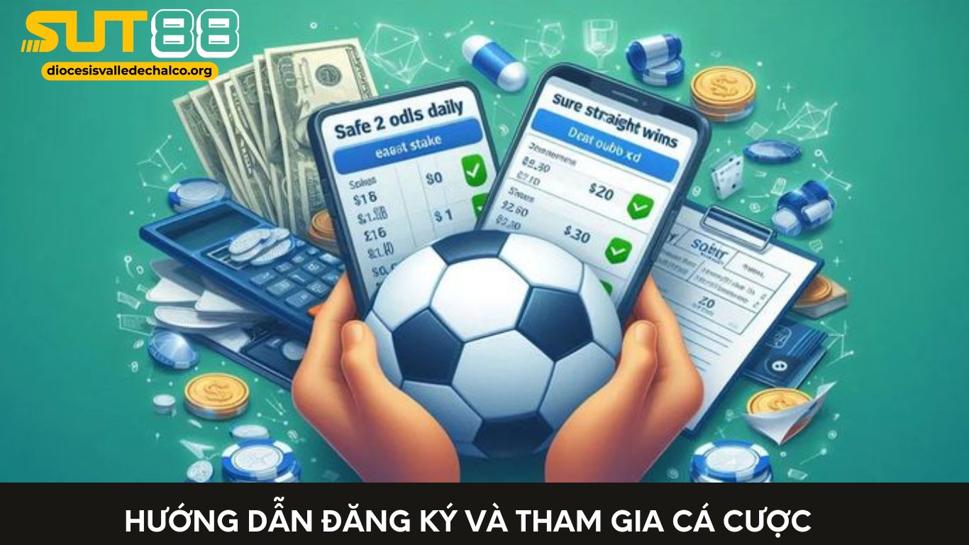 Hướng Dẫn Đăng Ký Và Tham Gia Cá Cược