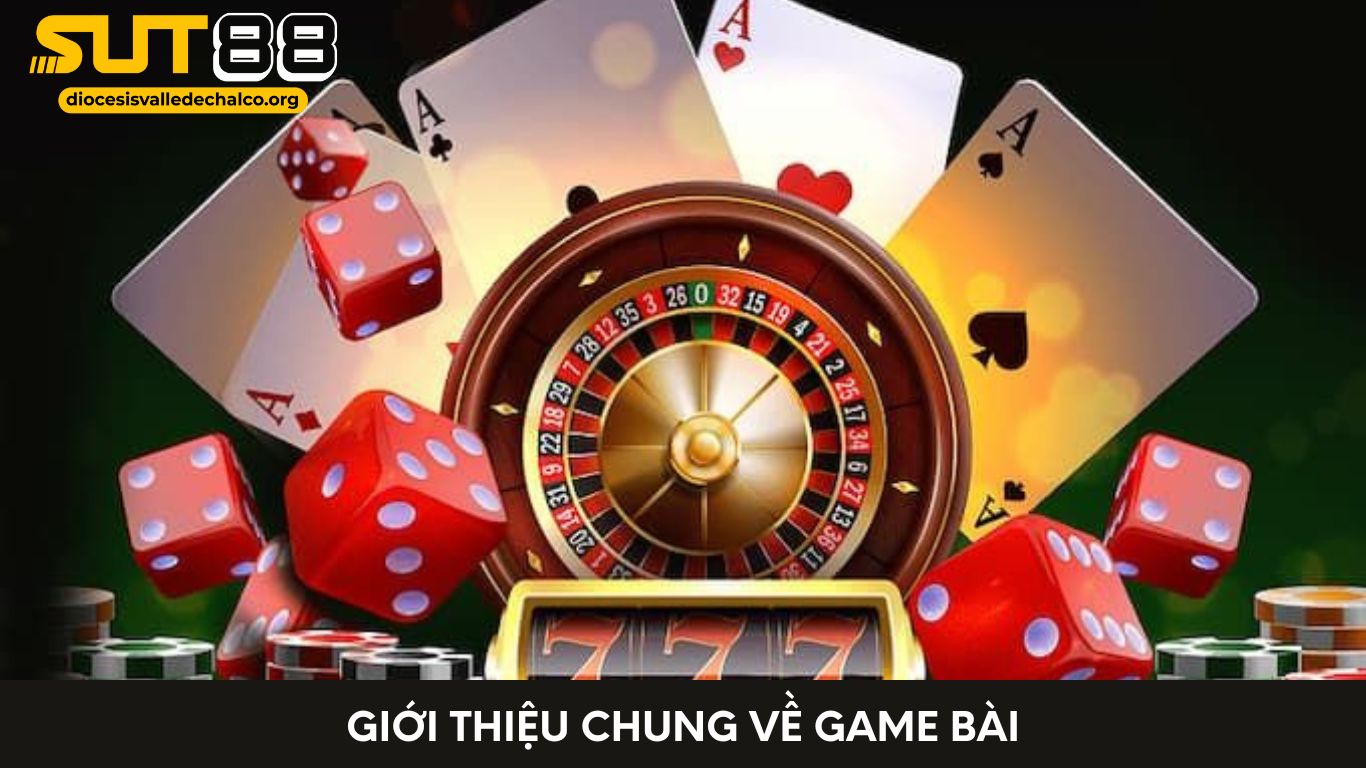 Giới Thiệu Chung Về Game Bài